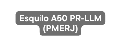 Esquilo A50 PR LLM PMERJ