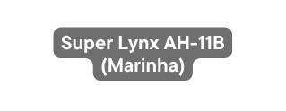 Super Lynx AH 11B Marinha