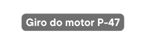 Giro do motor P 47