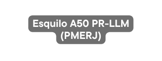 Esquilo A50 PR LLM PMERJ